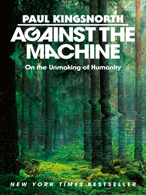Title details for Against the Machine by Paul Kingsnorth - Wait list